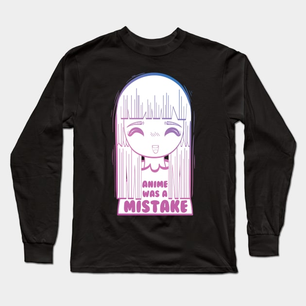 Anime Was A Mistake Long Sleeve T-Shirt by Iamthepartymonster